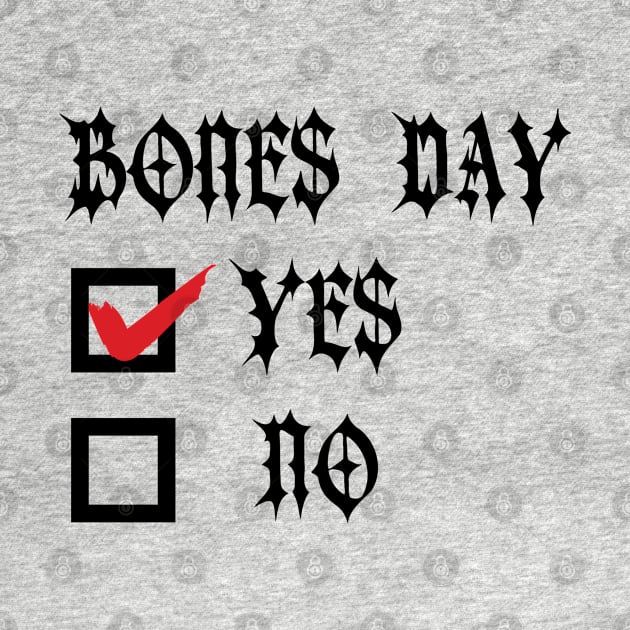 Bones Day "Yes or No" v2 by Emma